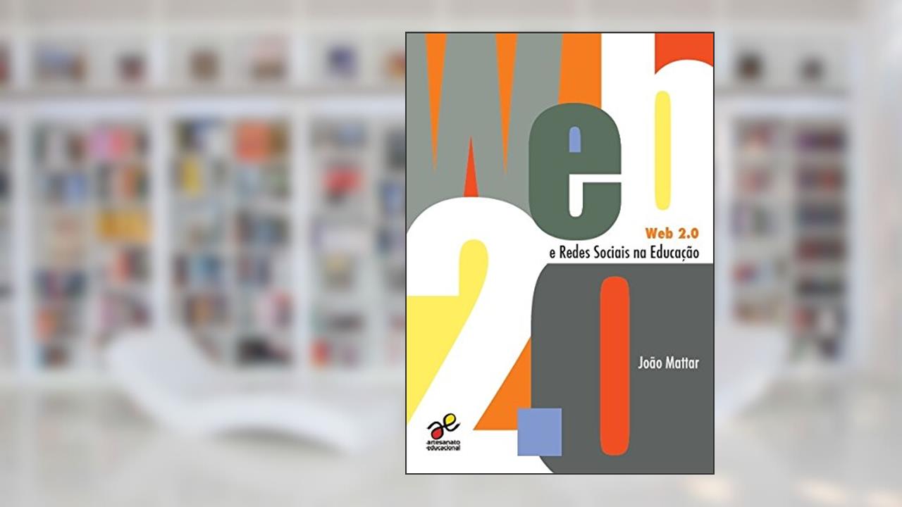 Capa de Web 2.0 e Redes Sociais na Educação, do autor João Mattar