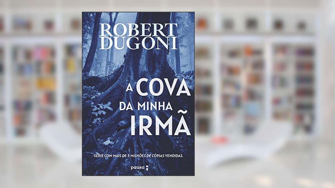 Capa de A cova da minha irmã, do autor Robert Dugoni