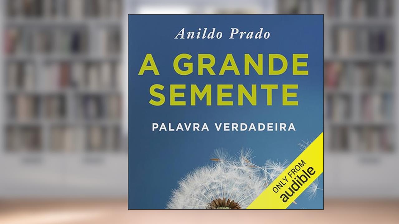 Capa de A Grande Semente: Palavra verdadeira, do autor Anildo Prado