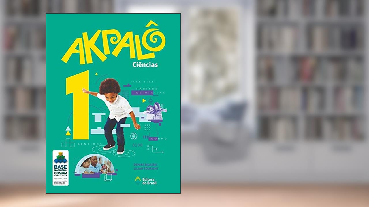 Capa de Akpalô Ciências - 1º ano - Ensino fundamental I, do autor Denise Bigaiski; Lilian Sourient