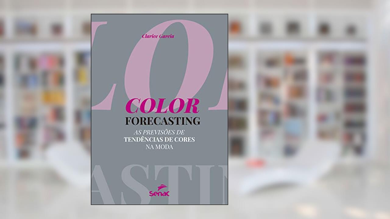Capa de Color forecasting: as previsões de tendências de cores na moda, do autor Clarice Garcia