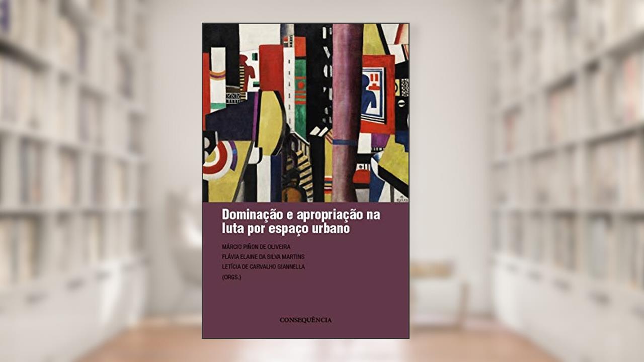 Capa de Dominação E Apropriação Na Luta Por Espaço Urbano, do autor Márcio Piñon De Oliveira; letícia De Carvalho Giannella; flávia Elaine Da Silva Martins