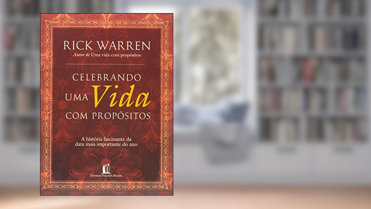 Capa de Celebrando a vida com propósito: a história fascinante da data mais importante do ano, do autor Rick Warren
