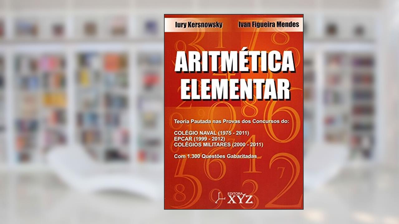 Aritmética Elementar. Teoria Pautada nas Provas dos Concursos, do autor Ivan Figueira Mendes; Iury Kersnowsky