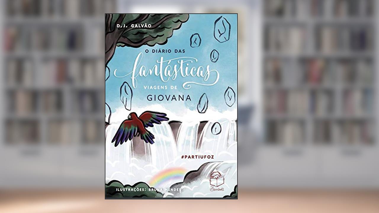 Capa de O diário das fantásticas viagens de Giovana: #Partiu Foz!: 2, do autor D.J. Galvão