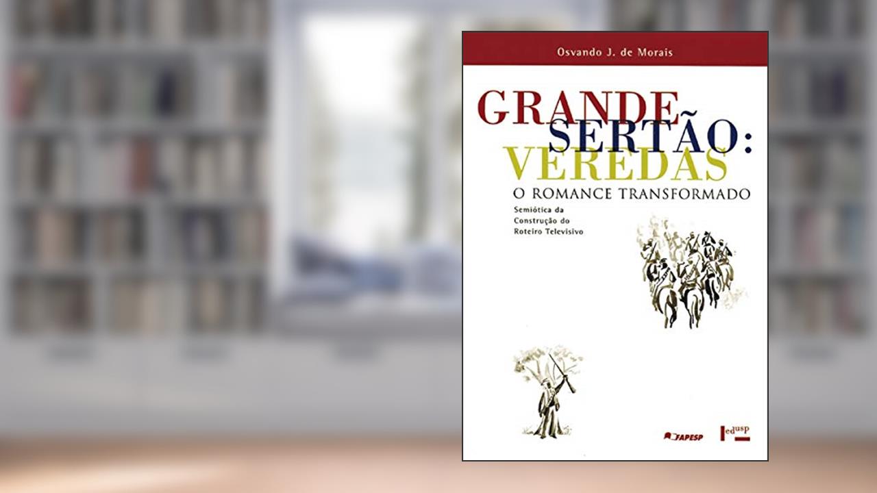 Capa de Grande Sertão. Veredas. O Romance Transformado, do autor Osvando José de Morais