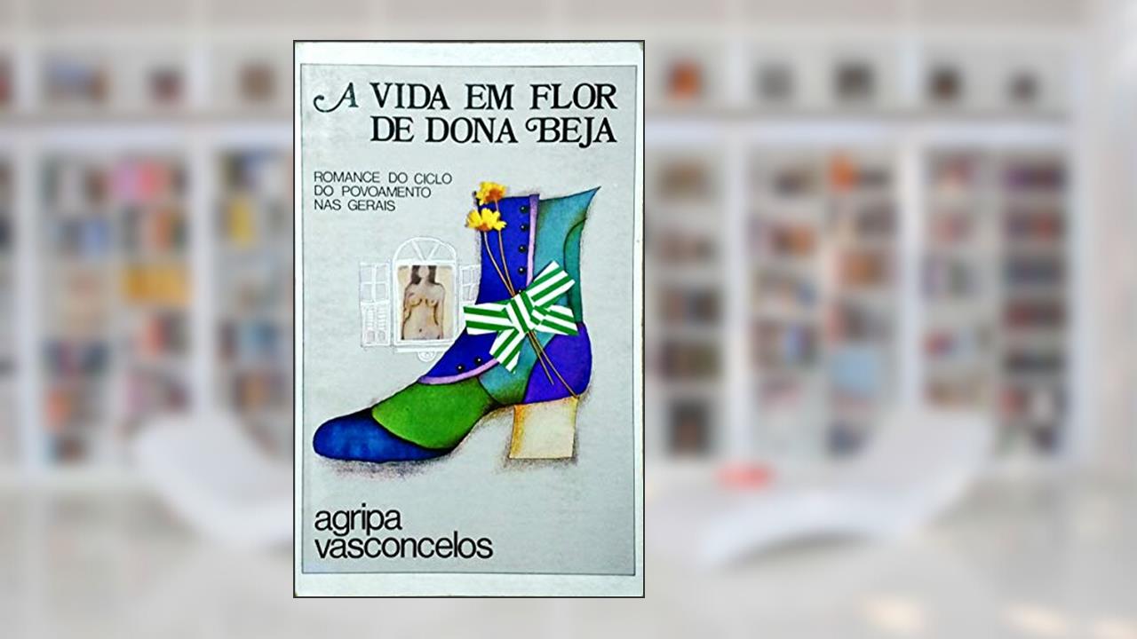 Capa de A Vida Em Flor de Dona Beja, do autor Agripa Vasconcelos