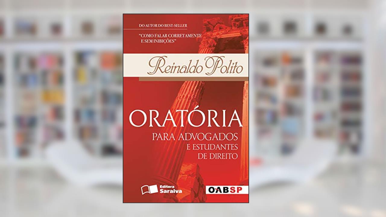 Oratória para advogados e estudantes de direito - 1ª edição de 2008, do autor Reinaldo Polito