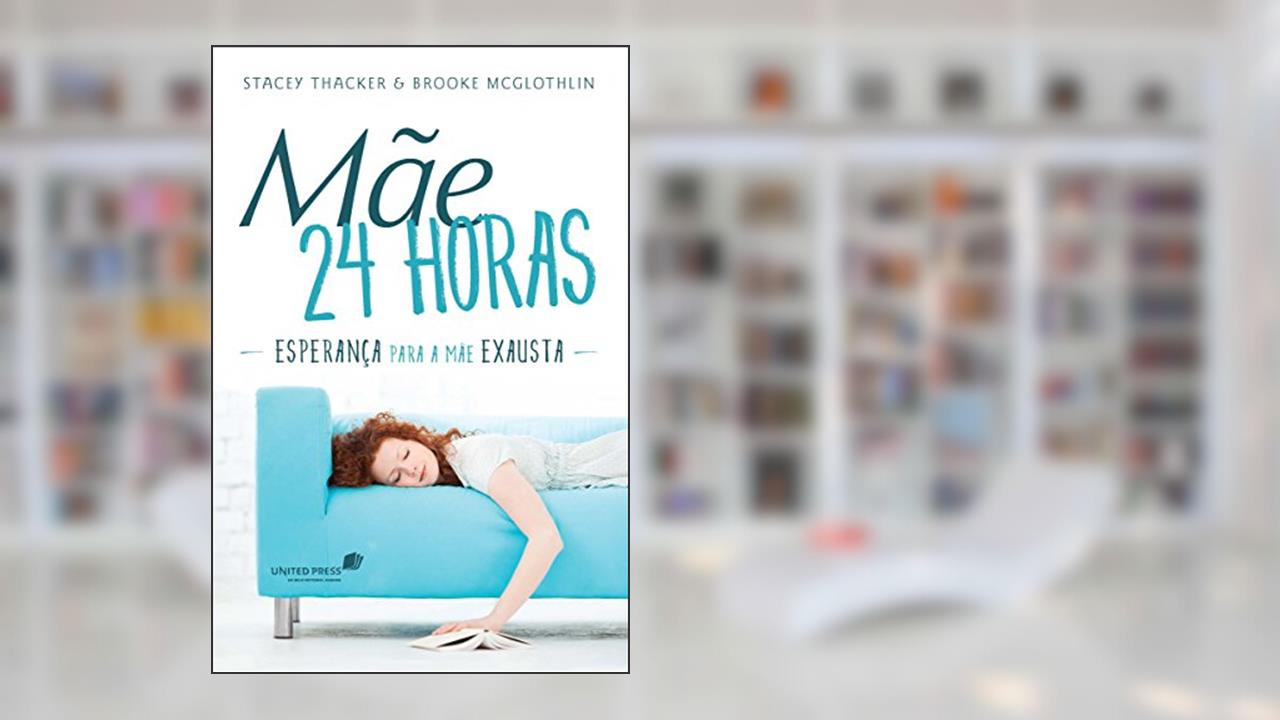 Capa de Mãe 24 horas: Esperança para a mãe exausta, do autor Stacey Tracker; Brooke Mcglothin