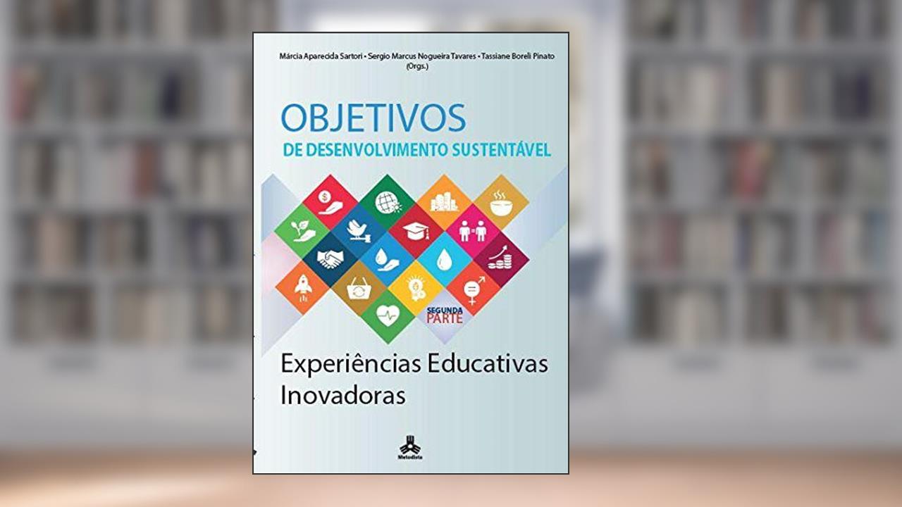 Capa de Objetivos de Desenvolvimento Sustentável: Experiências Educ, do autor Sartori, Márcia Aparecida/Tavares, Sergio Marcus Nogueira