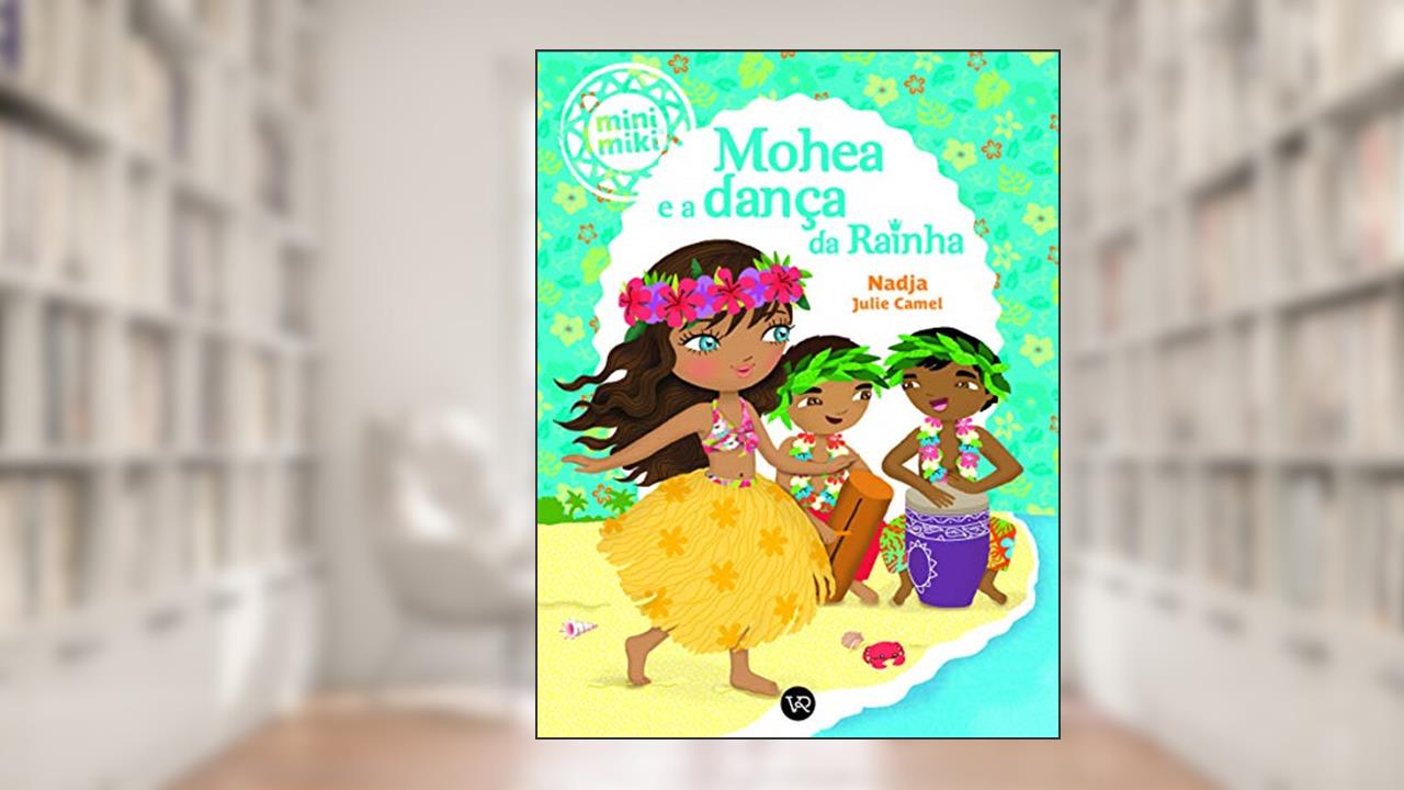 Capa de Mohea e a Dança da Rainha (Coleção Minimiki), do autor Nadja Julie Camel; Marco Garcia