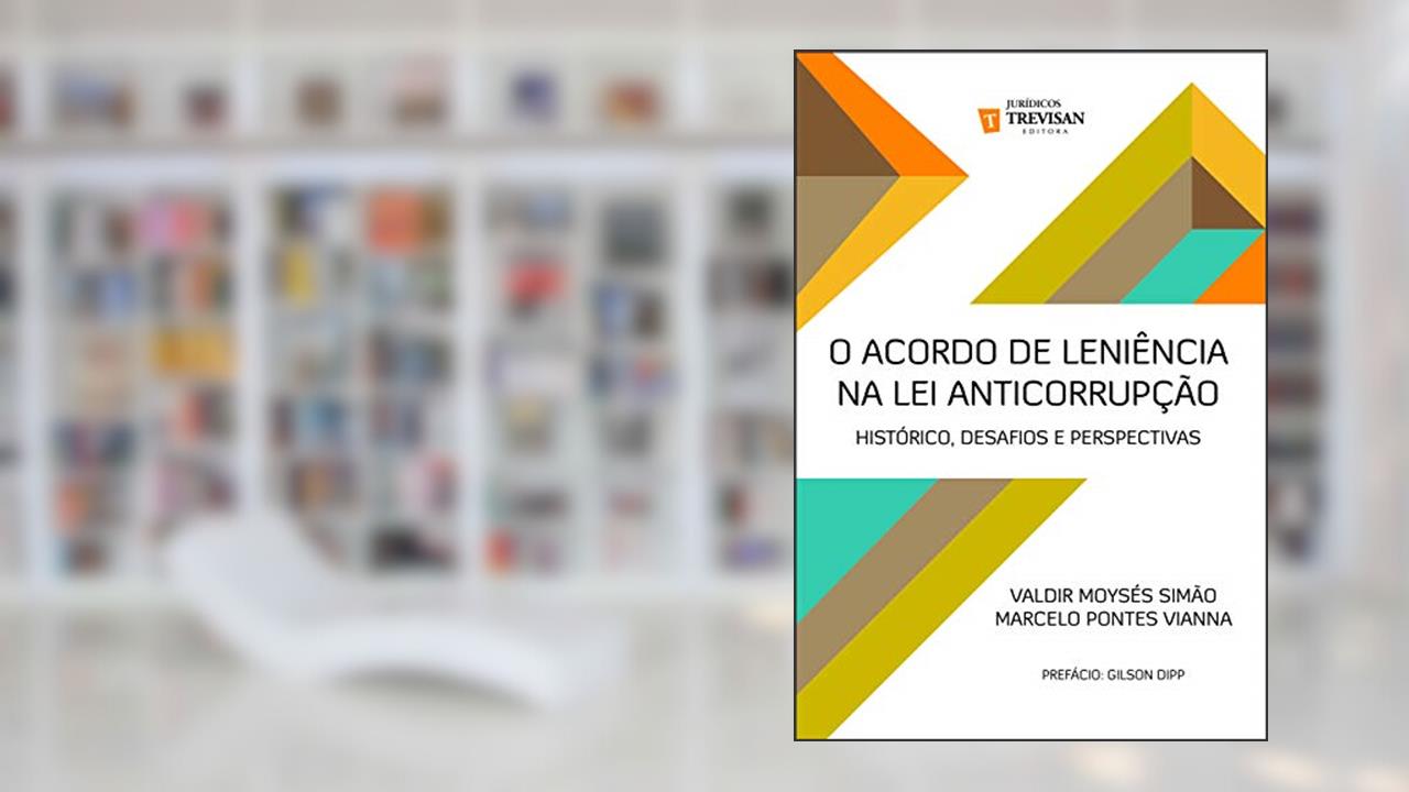 Capa de O Acordo de Leniência na lei Anticorrupção: Histórico, Desafios e Perspectivas, do autor Valdir Moysés Simão; Marcelo Pontes Vianna