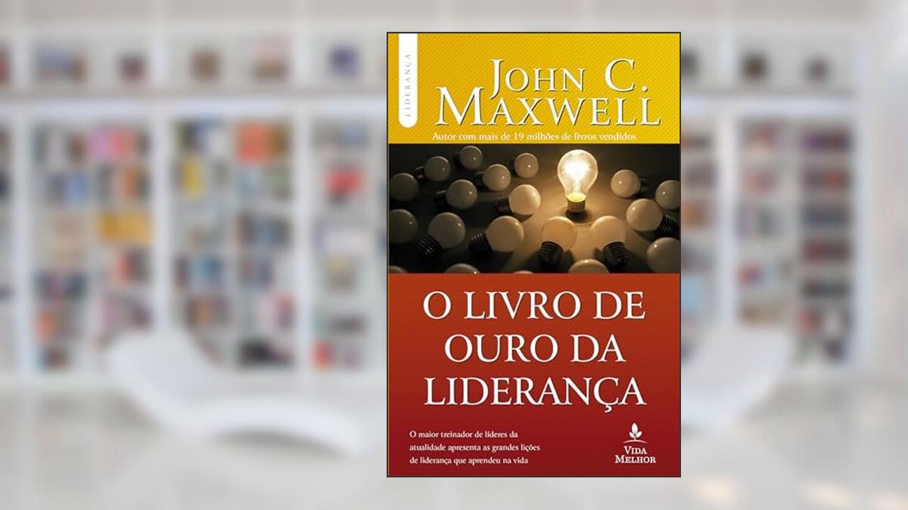 Capa de O livro de ouro da liderança, do autor John C. Maxwell