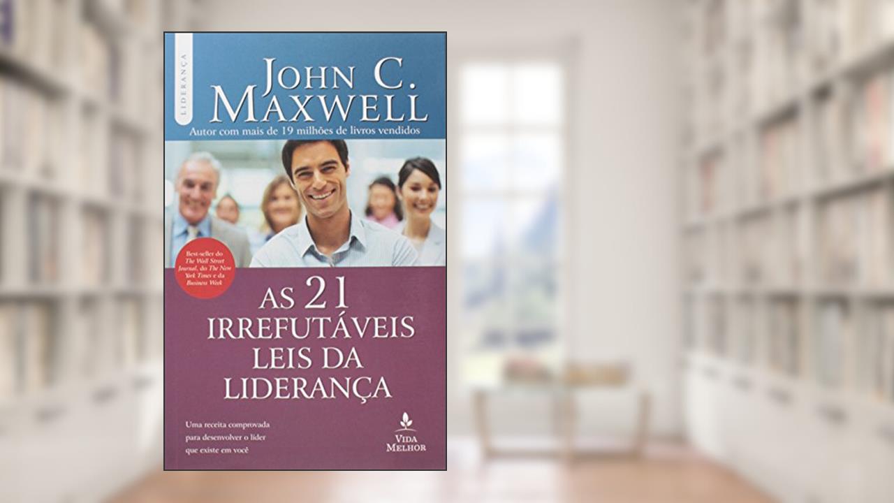 Capa de As 21 irrefutáveis leis da liderança, do autor John C. Maxwell