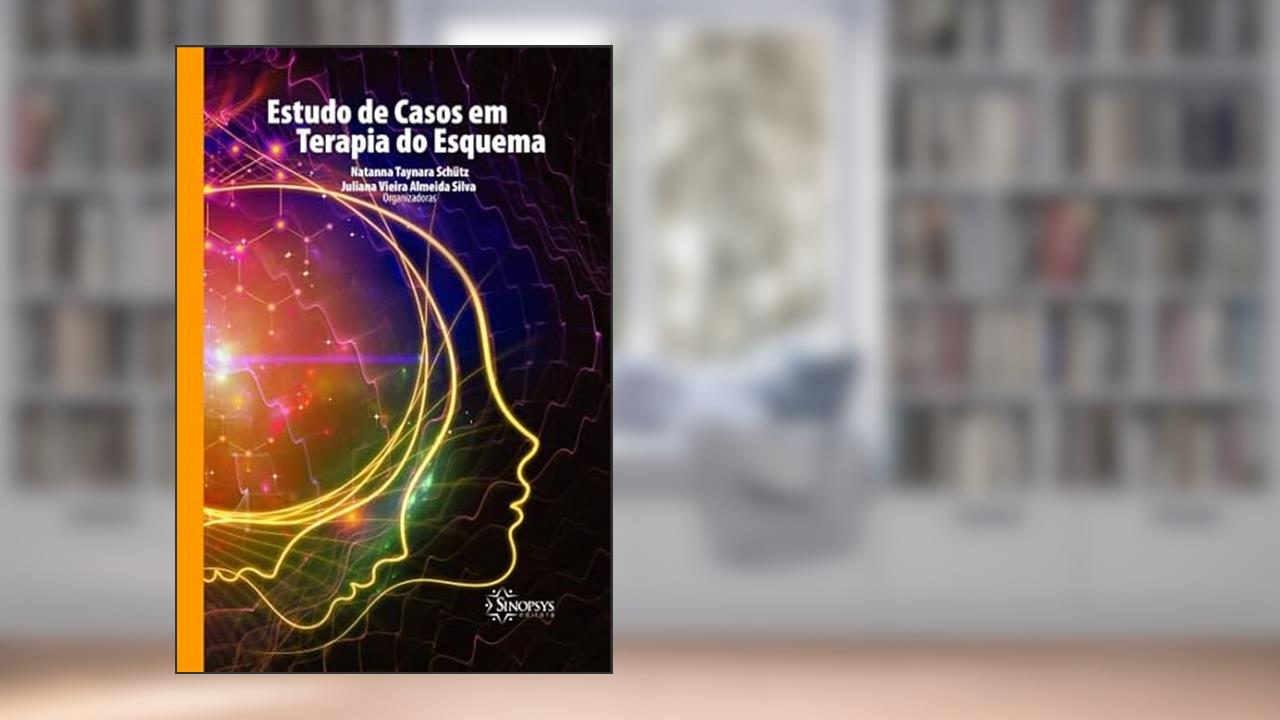 Capa de Estudo de Casos em Terapia do Esquema, do autor Natanna Taynara Schutz; Juliana Vieira Almeida Silva