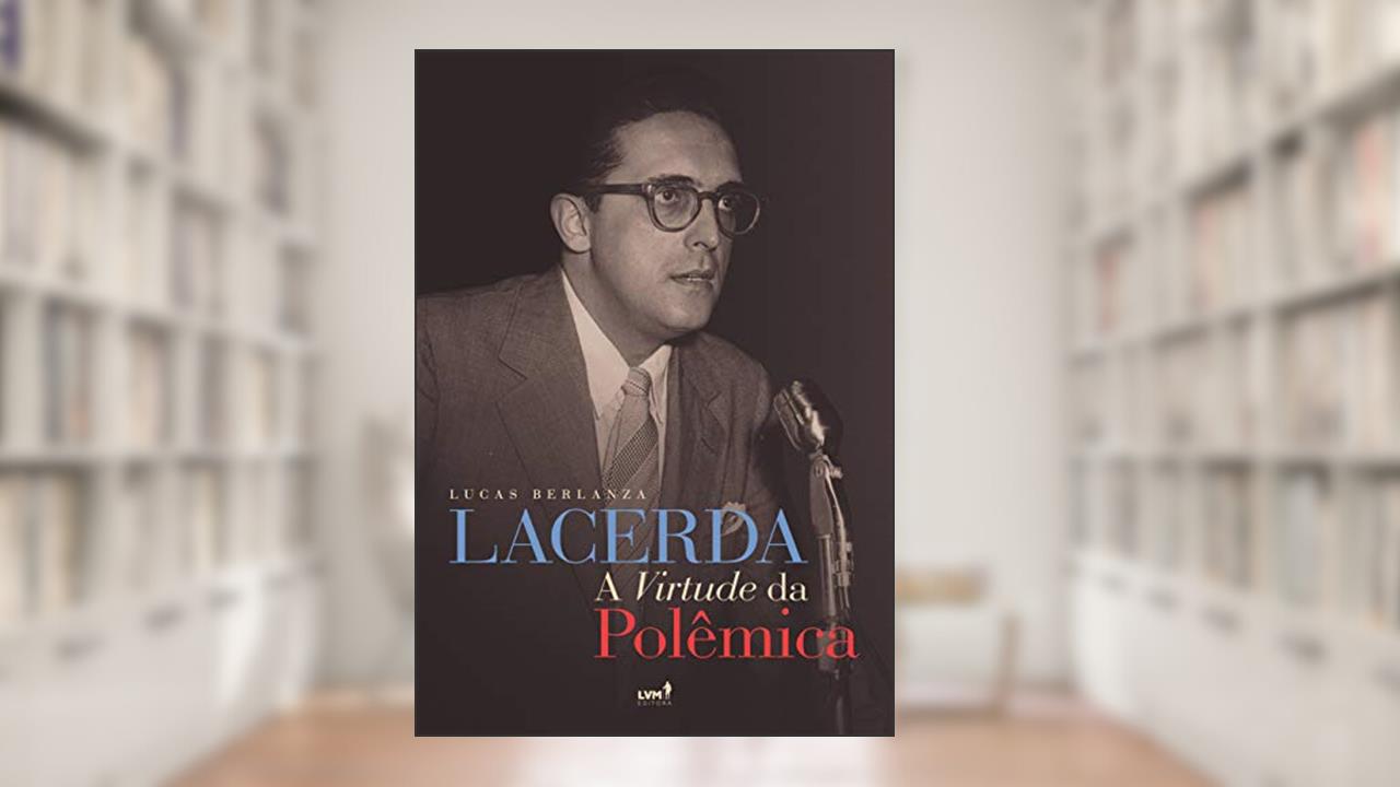 Capa de Lacerda: A virtude da polêmica, do autor Lucas Berlanza