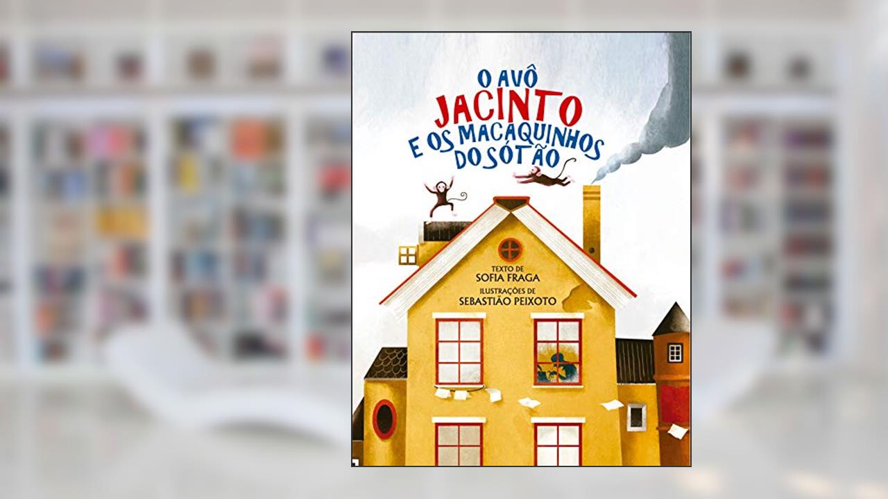 Capa de O Avô Jacinto e os Macaquinhos do Sótão, do autor Sofia Fraga