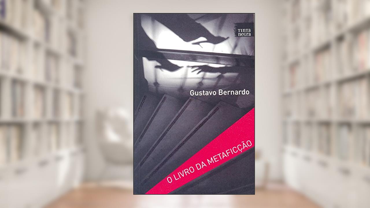 Capa de O Livro da Metaficção, do autor Gustavo Bernardo