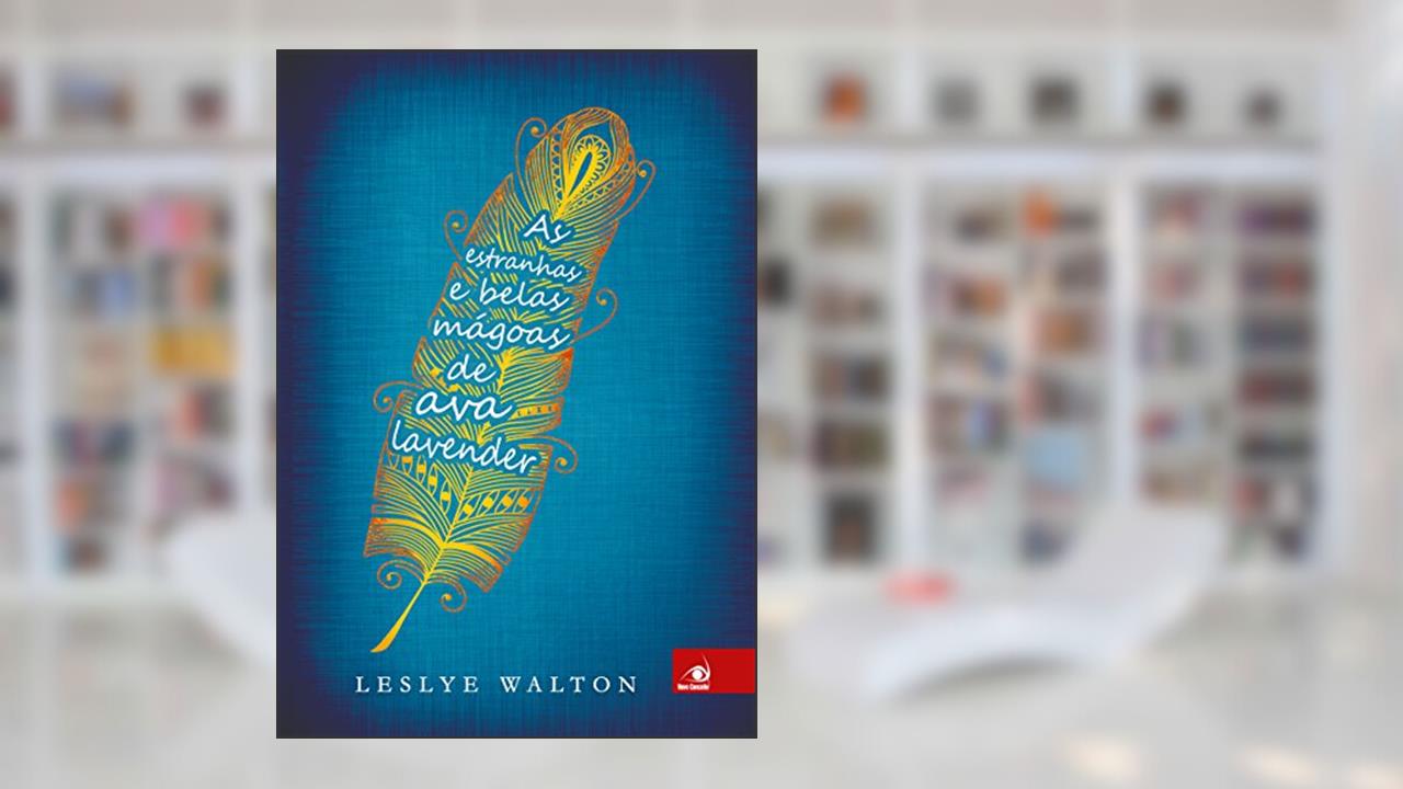 Capa de As estranhas e belas mágoas de Ava Lavender, do autor Leslye Walton