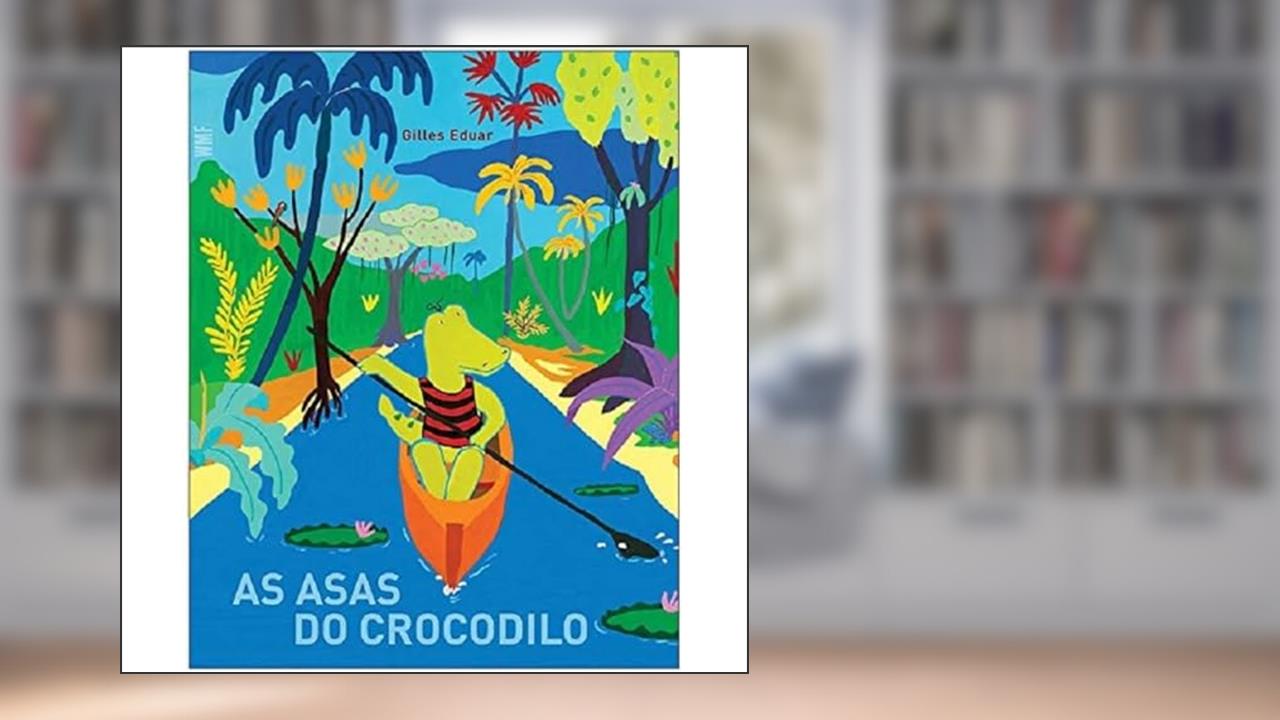 Capa de As asas do crocodilo, do autor Gilles Eduar