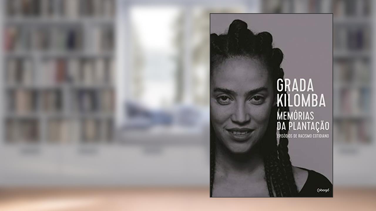 Capa de Memórias da plantação: Episódios de racismo cotidiano, do autor Grada Kilomba