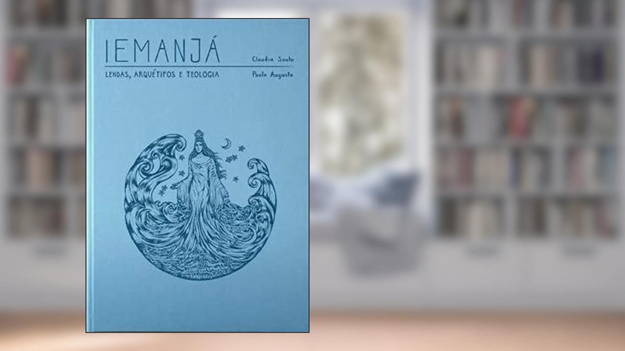 Capa de Iemanjá - Lendas, Arquétipo e Teologia, do autor SOUTO, CLAUDIA; AUGUSTO, PAULO