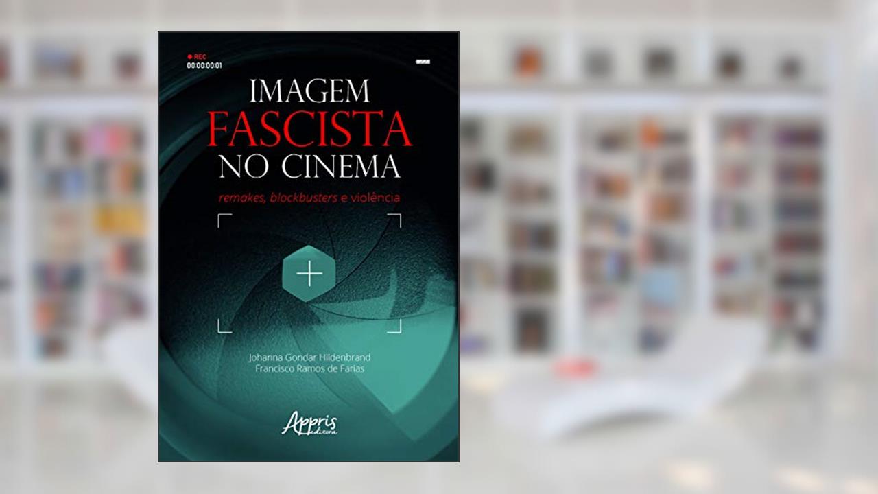 Capa de Imagem fascista no cinema: remakes, blockbusters e violência, do autor Johana Gondar Hildenbrand