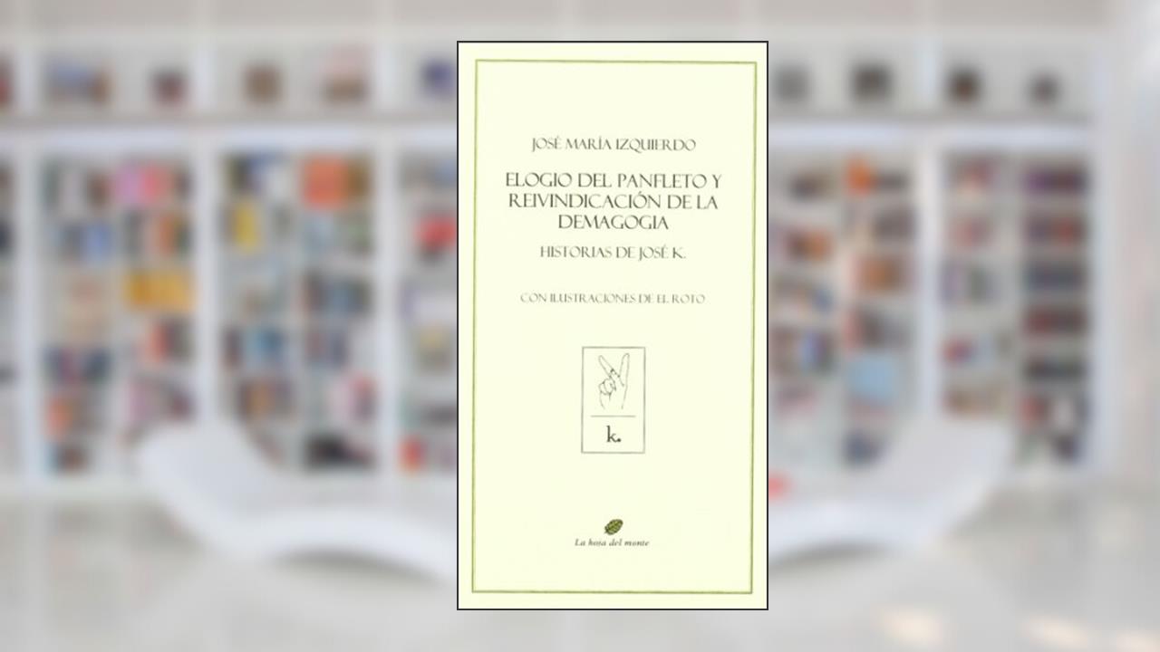 Capa de Elogio del panfleto y reivindicación de la demagogia : historias de José R, do autor José María Izquierdo Rodríguez
