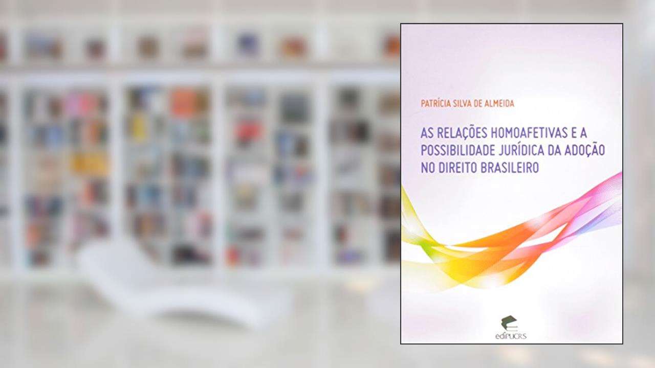 Capa de As Relações Homoafetivas e a Possibilidade Jurídica da Adoção no Direito Brasileiro, do autor Patricia Silva de Almeida