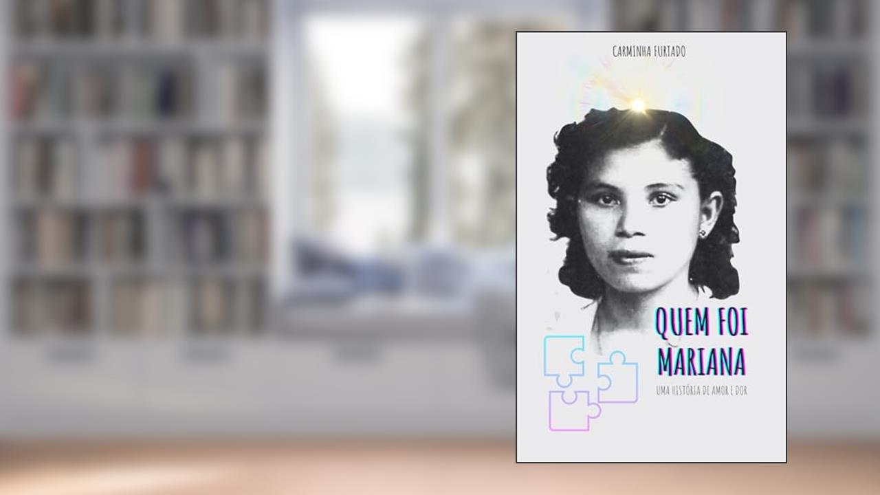 Capa de Quem Foi Mariana: Uma História de Amor e Dor, do autor Carminha Furtado