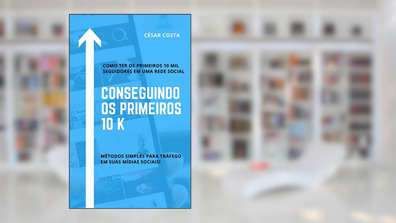 Capa de Conseguindo os primeiros 10K, do autor César Lins