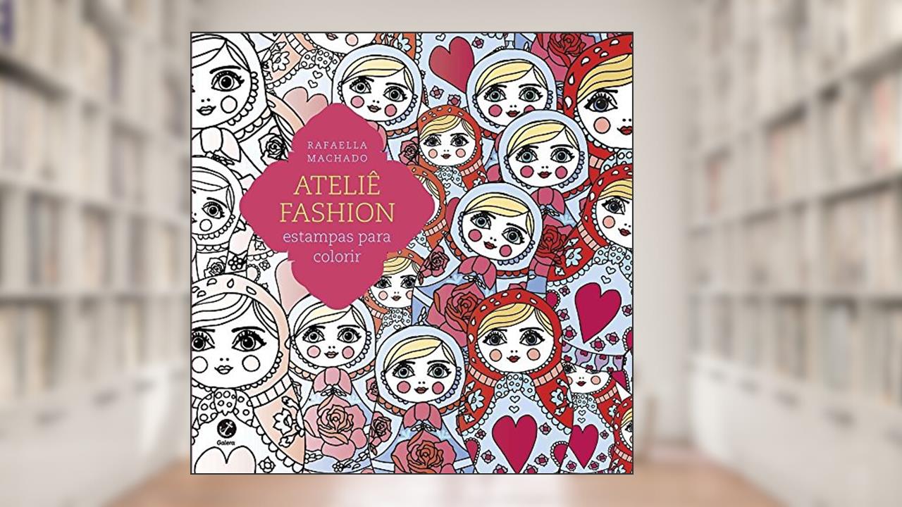 Capa de Ateliê Fashion: Estampas para colorir: Estampas para colorir, do autor Rafaella Machado