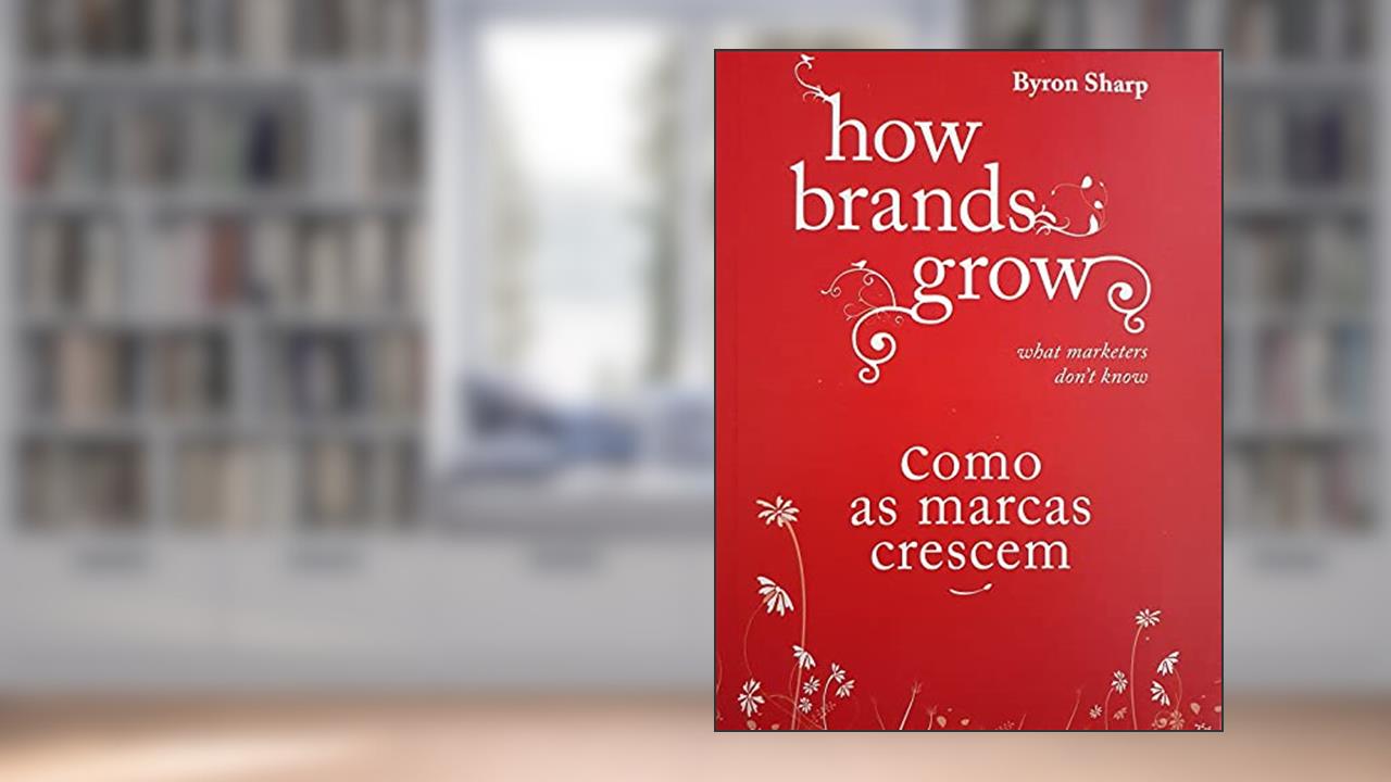 Capa de How Brands Grow - Como as Marcas Crescem, do autor Byron Sharp