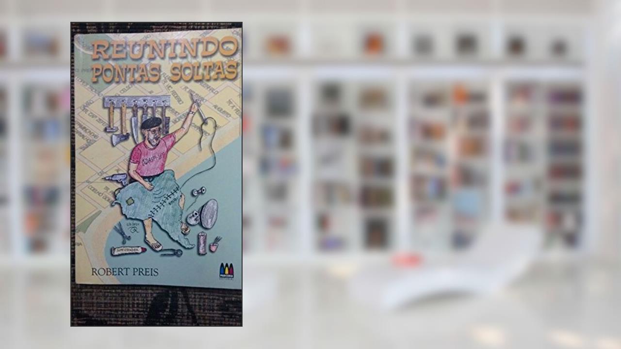 Capa de reunindo pontas soltas, do autor robert preis