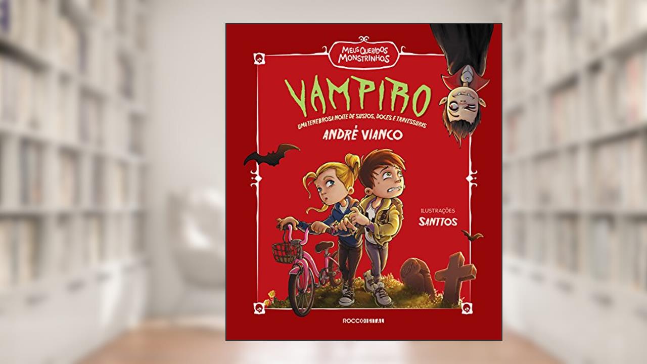 Vampiro: Uma tenebrosa noite de sustos, doces e travessuras (Meus queridos monstrinhos Livro 3), do autor André Vianco