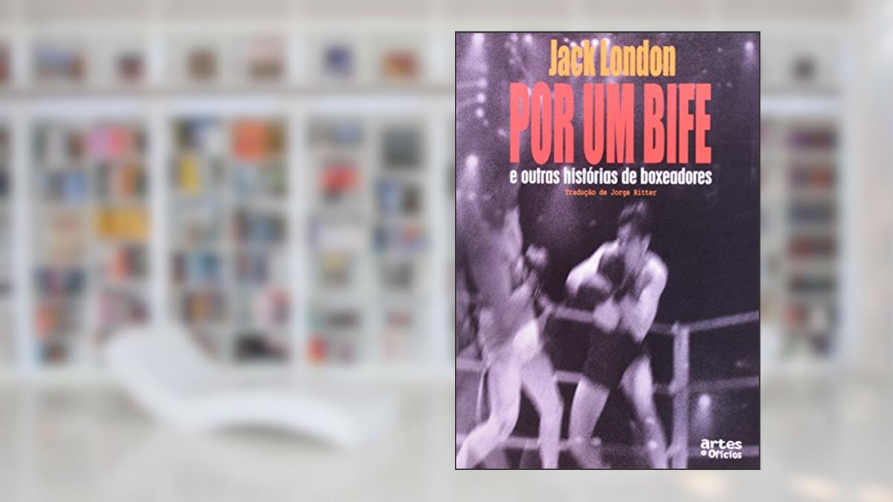 Capa de Por Um Bife e Outras Histórias de Boxeadores, do autor Jack London