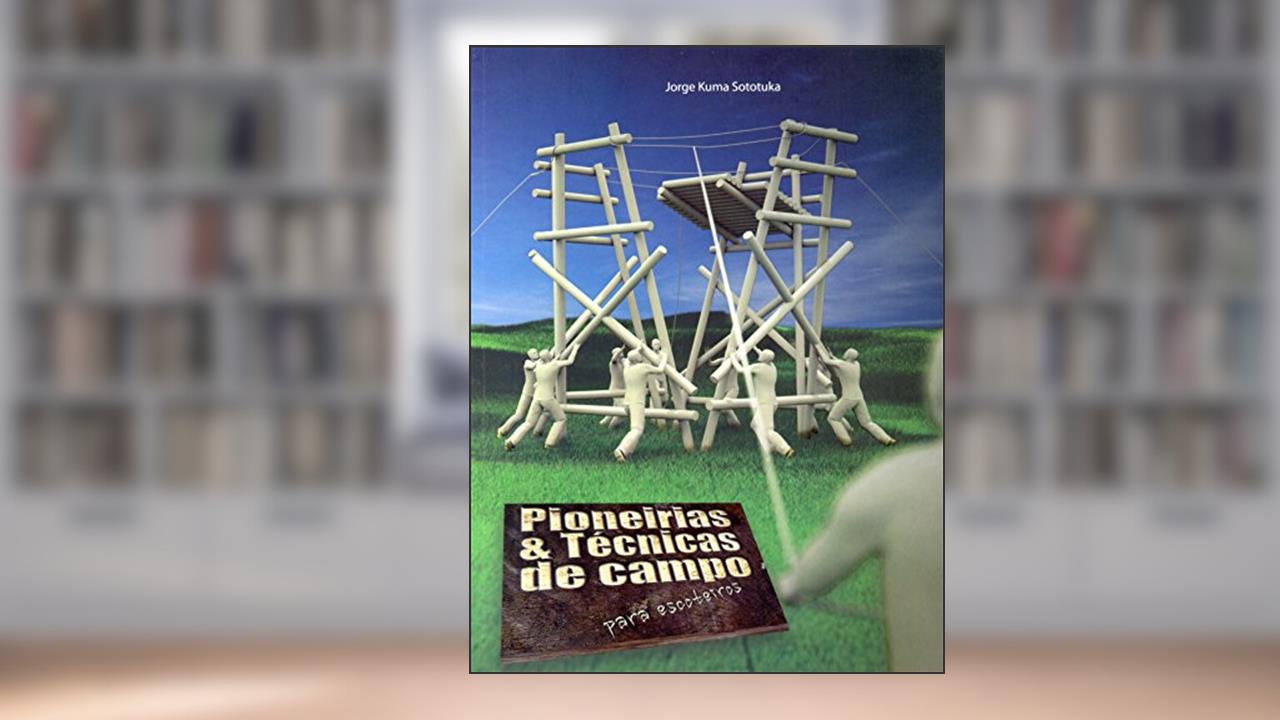 Capa de Pioneirias e Técnicas de Campo. Para Escoteiros, do autor Jorge Kuma Sototuka