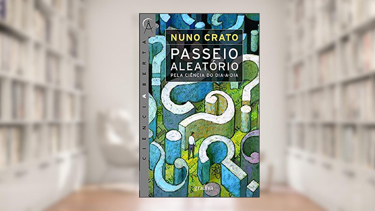 Capa de Passeio Aleatório Pela Ciência do Dia a Dia, do autor Crato- Nuno Paulo