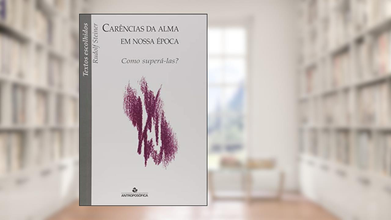 Capa de Carências Da Alma Em Nossa Epoca, do autor Rudolf Steiner