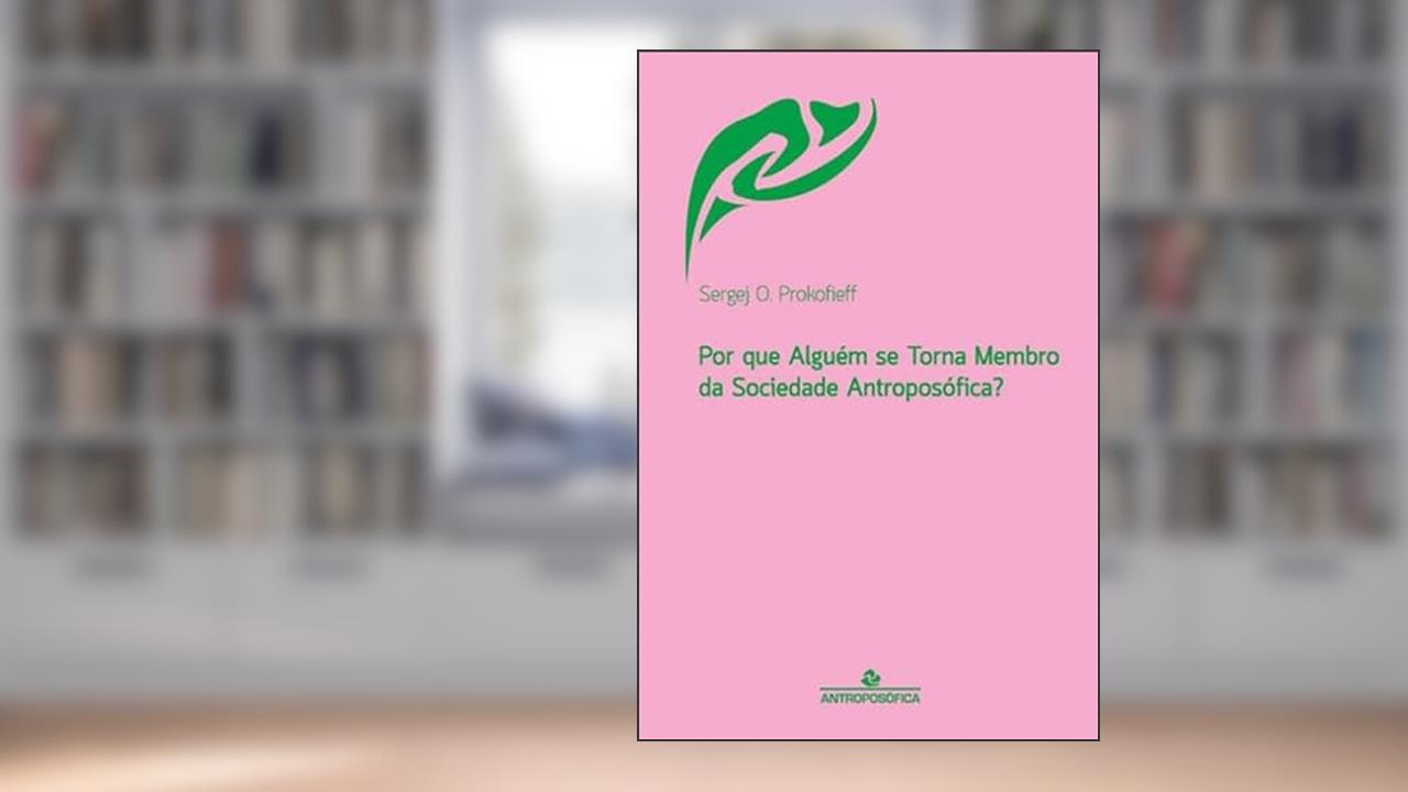 Capa de Por Que Alguém Se Torna Membro Da Sociedade Antroposófica?, do autor Sergej O. Prokofieff