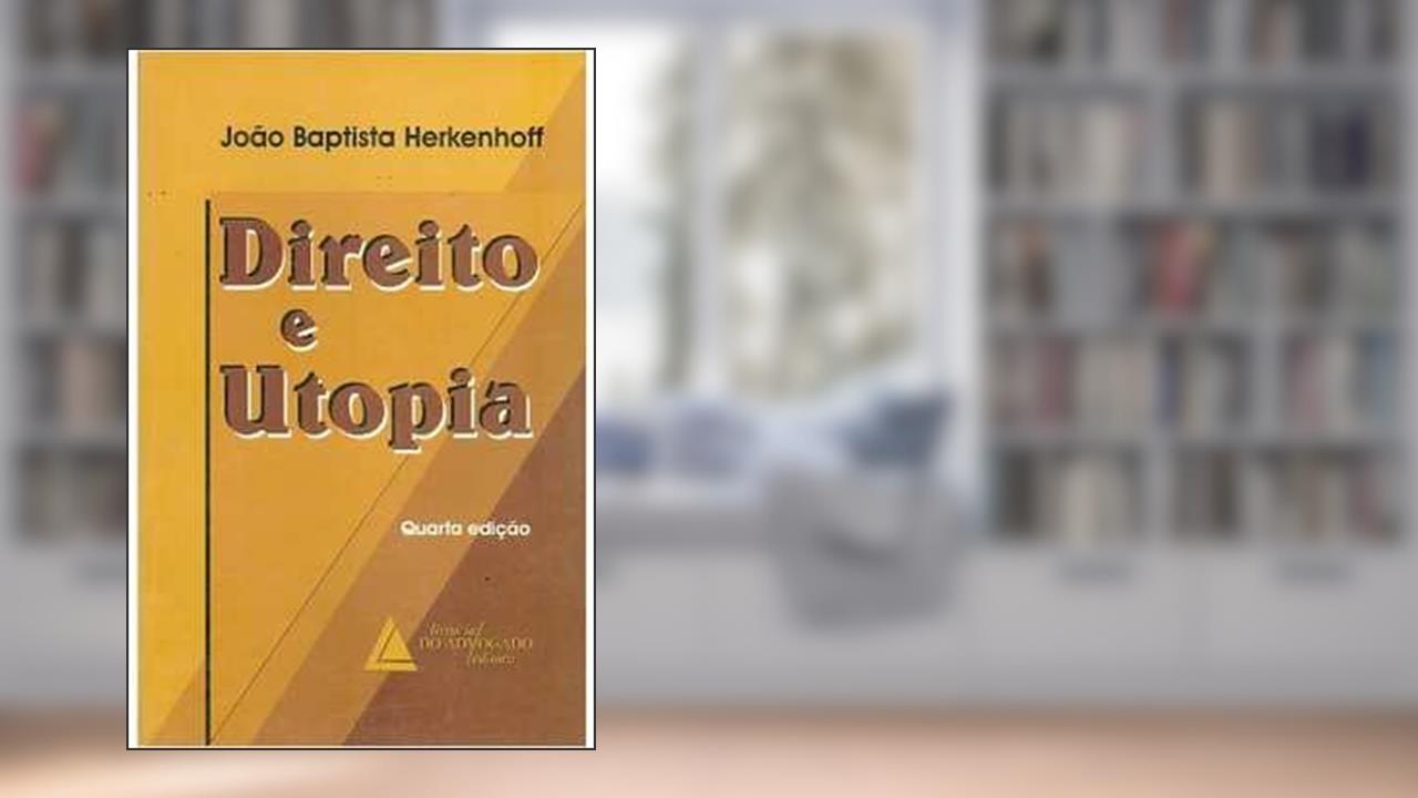 Capa de Direito e Utopia - 4ª Edição, do autor João Baptista Herkenhoff