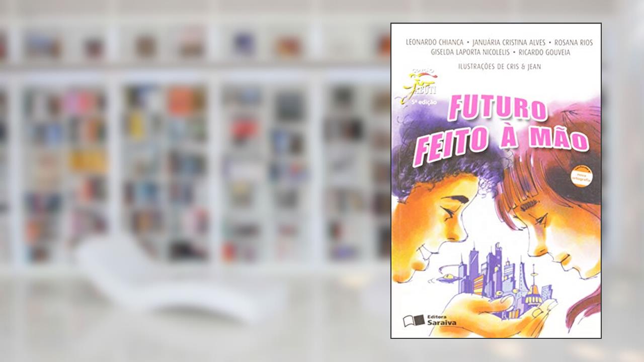 Futuro feito à mão, do autor Leonardo Chianca  Alves; Januária Cristina; Rosana Rios; Giselda Laporta Nicolelis; Ricardo Gouveia