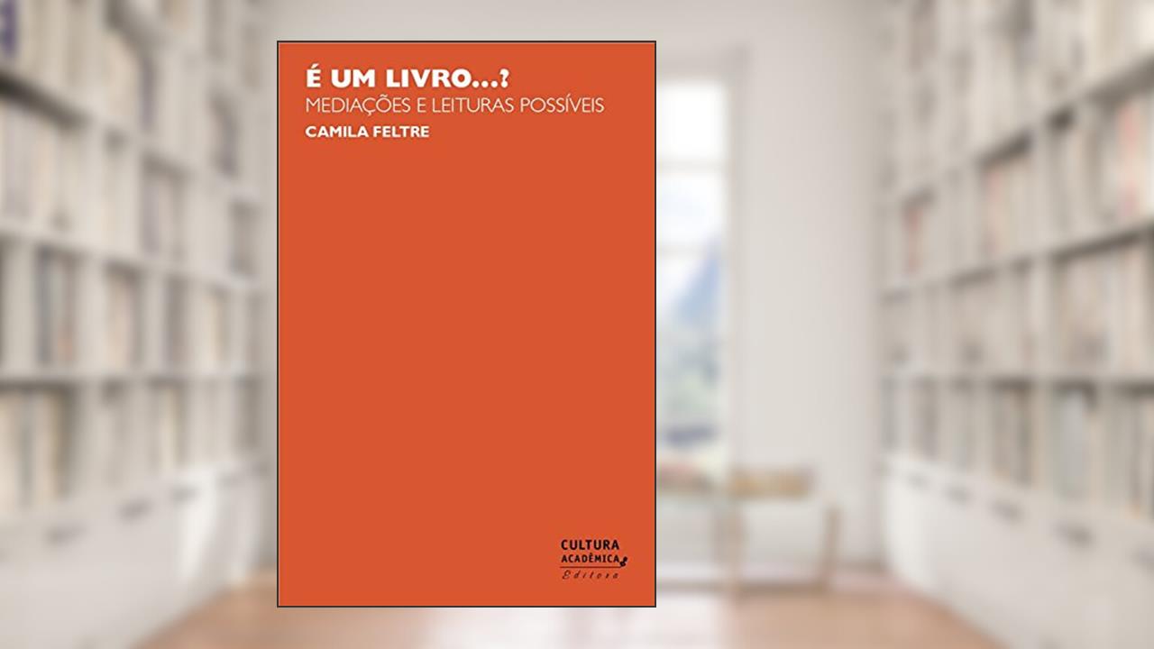 Capa de É um livro...?: Mediações e leituras possíveis, do autor Camila Feltre