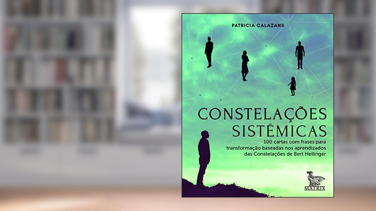 Capa de Constelações sistêmicas: 100 cartas baseadas nos aprendizados da Constelações de Bert Hellinger, do autor Patricia Calazans