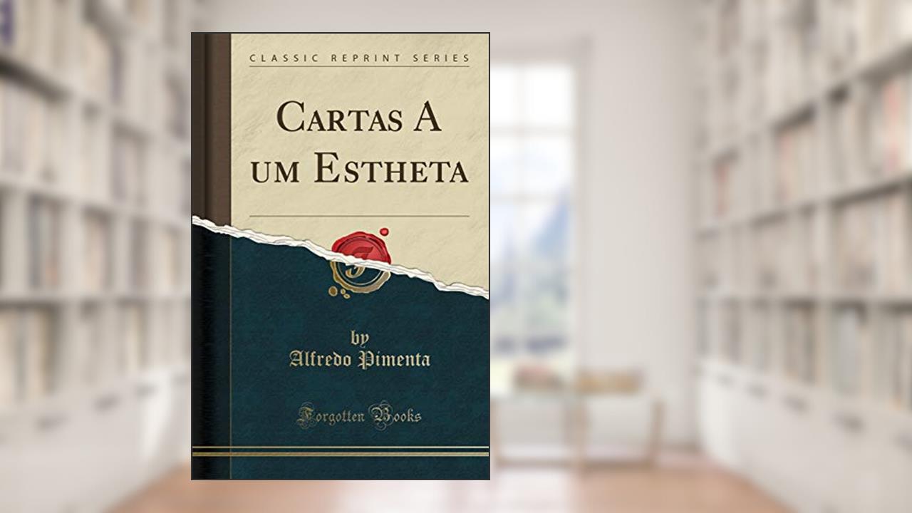 Capa de Cartas A um Estheta (Classic Reprint), do autor Alfredo Pimenta
