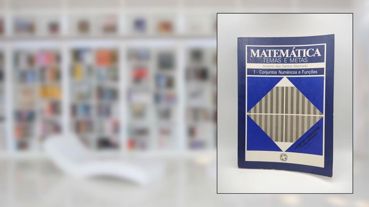 Matemática. Temas e Metas - Volume 1, do autor Antonio dos Santos Machado