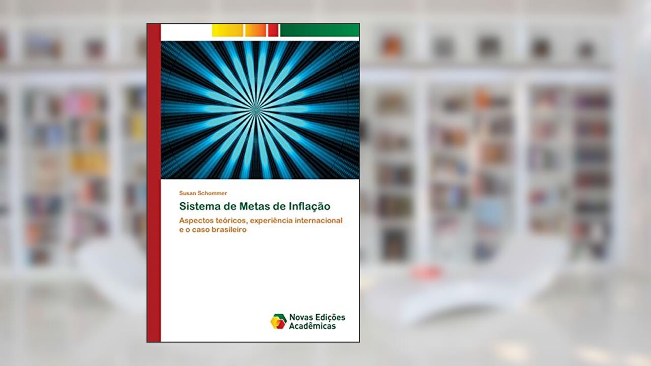 Capa de Sistema de Metas de Inflação: Aspectos teóricos, experiência internacional e o caso brasileiro, do autor Susan Schommer