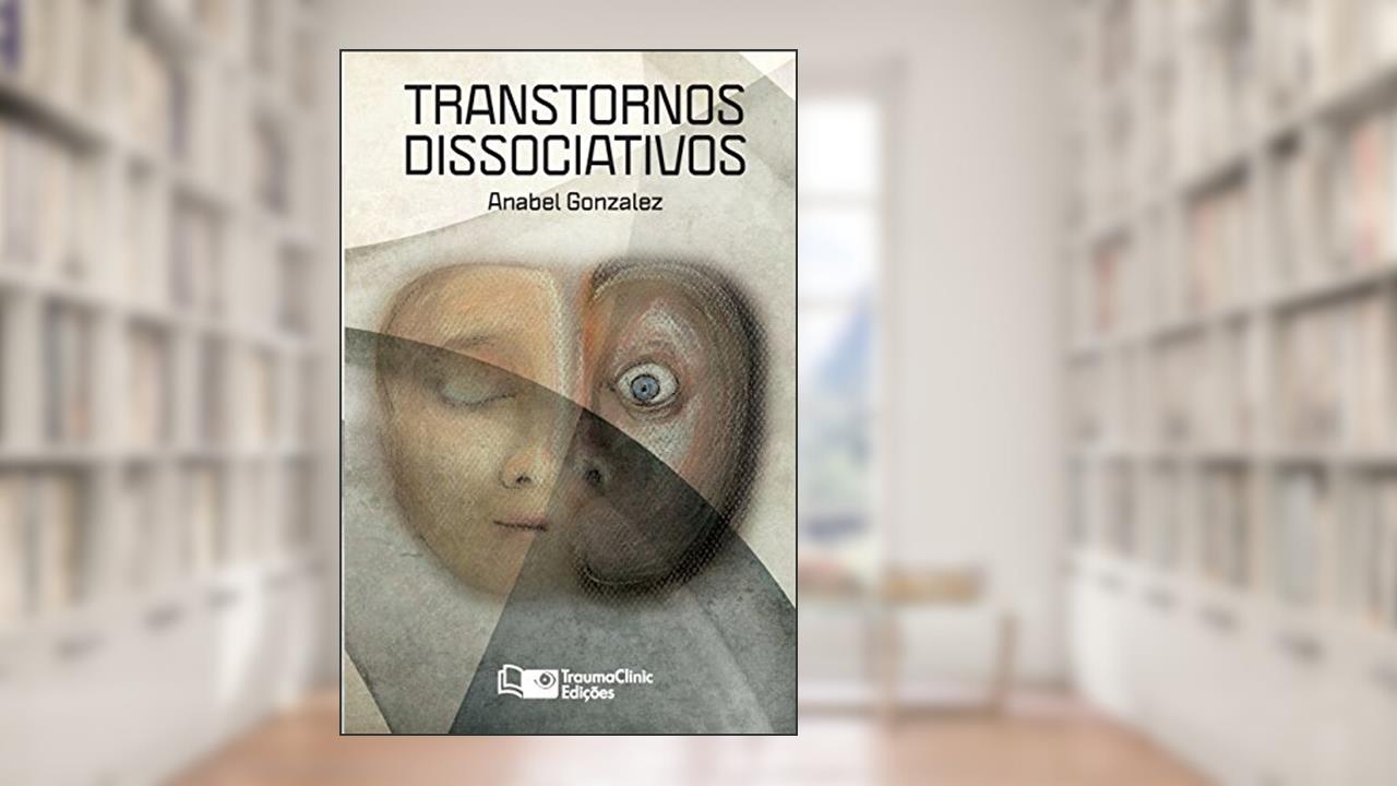 Capa de Transtornos Dissociativos: Diagnostico E Tratamento: Diagnóstico e Tratamento, do autor Anabel Gonzalez