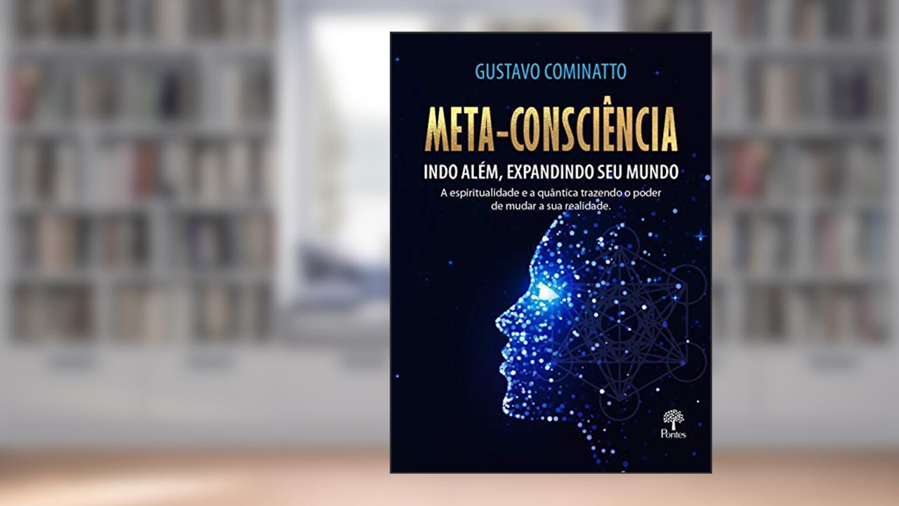 Capa de Meta-consciência Indo Além, Expandindo Seu Mundo, do autor Gustavo Cominatto