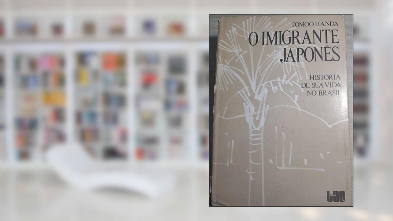 O Imigrante Japones: Historia De Sua Vida No Brasil (Colecao Coroa Vermelha) (Portuguese Edition), do autor Tomoo Handa